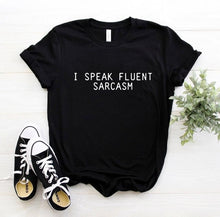 Load image into Gallery viewer, I SPEAK FLUENT SARCASM Letters Women T shirt Cotton Casual Funny tshirts For Lady Top Tee 6 Colors Drop Ship CB-3