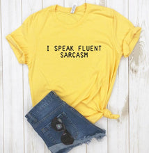 Load image into Gallery viewer, I SPEAK FLUENT SARCASM Letters Women T shirt Cotton Casual Funny tshirts For Lady Top Tee 6 Colors Drop Ship CB-3

